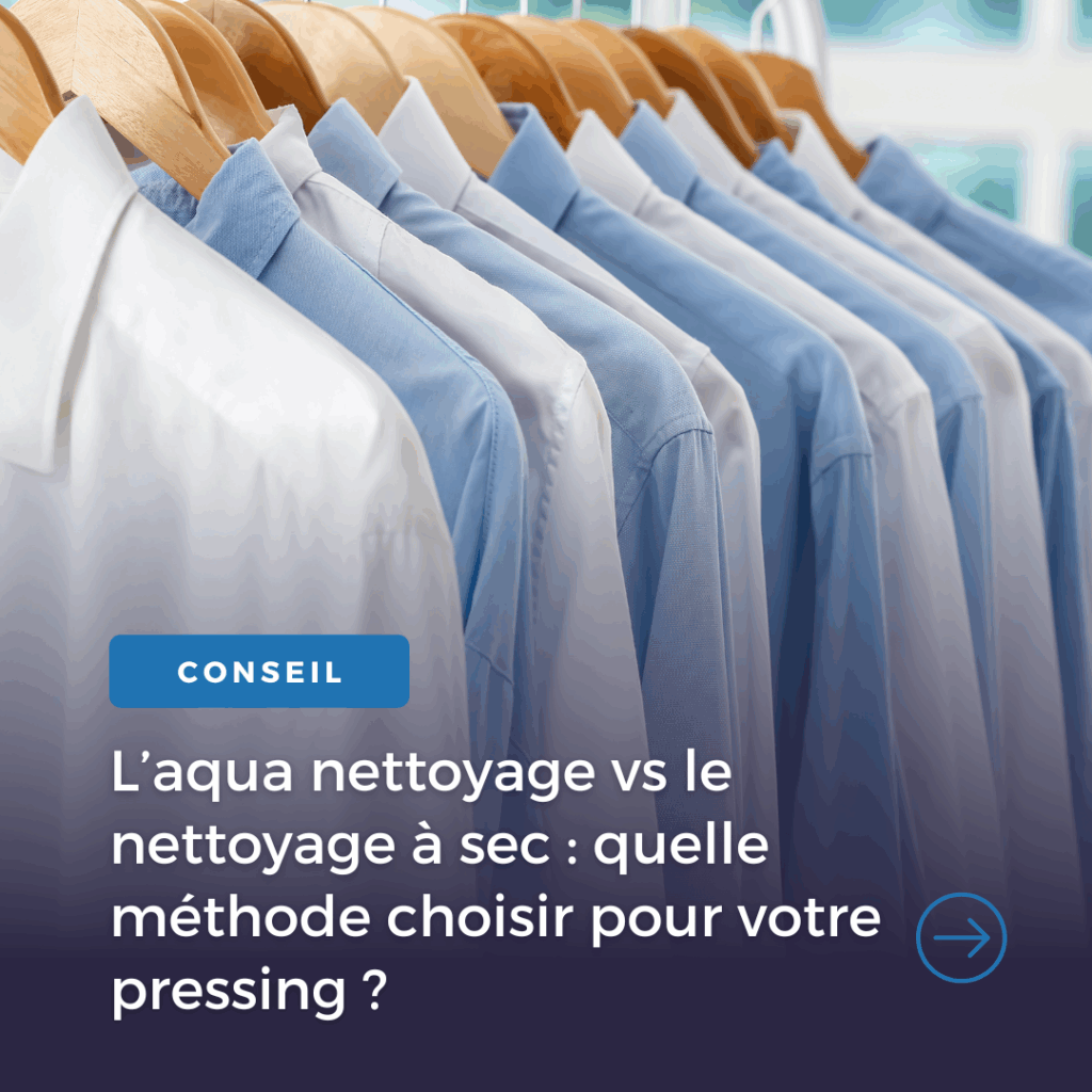 L'aqua nettoyage ou le nettoyage à sec : quelle méthode choisir pour votre pressing