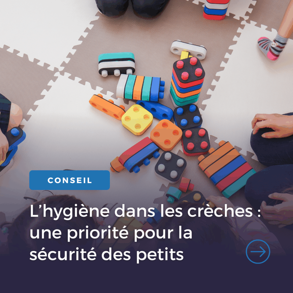 Hygiène dans les crèches une priorité pour la securité des petits